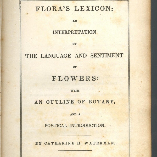 FLORIOGRAPHY - The Language And Sentiment Of Flowers. Dated 1858, original.