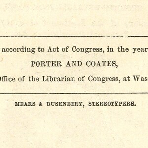 May include: A vintage document with black text on a cream background. The text reads "Entered, according to Act of Congress, in the year 1870, by PORTER AND COATES, In the Office of the Librarian of Congress, at Washington."