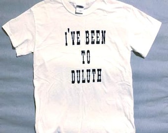 Vintage I've Been To Duluth T-Shirt, Funny Movie Tee