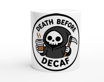 Death Before Decaf Mug, Grim Reaper Coffee Lover Gift, 11oz Ceramic Coffee Cup, Funny Caffeine Mug