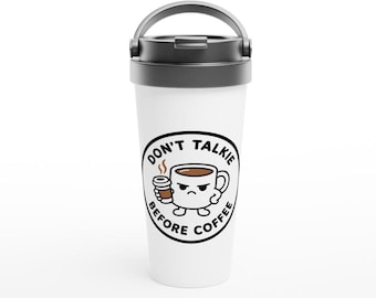 Don't Talkie Before Coffee - Grumpy Mug Stainless Steel Travel Mug, 15oz
