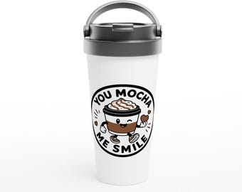 You Mocha Me Smile! Adorable 15oz Stainless Steel Travel Mug for Coffee Lovers