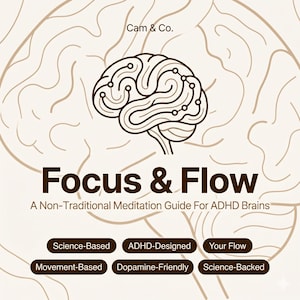 Puede incluir: Un estampado gráfico beige con una ilustración central de un cerebro con líneas tipo circuito. El texto dice: Cam & Co. Focus & Flow A Non-Traditional Meditation Guide For ADHD Brains. Seis botones marrón oscuro enumeran: Science-Based, ADHD-Designed, Your Flow, Movement-Based, Dopamine-Friendly, Science-Backed.