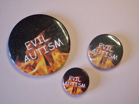 Evil Autism Badge Button | ASD | Actually Autistic