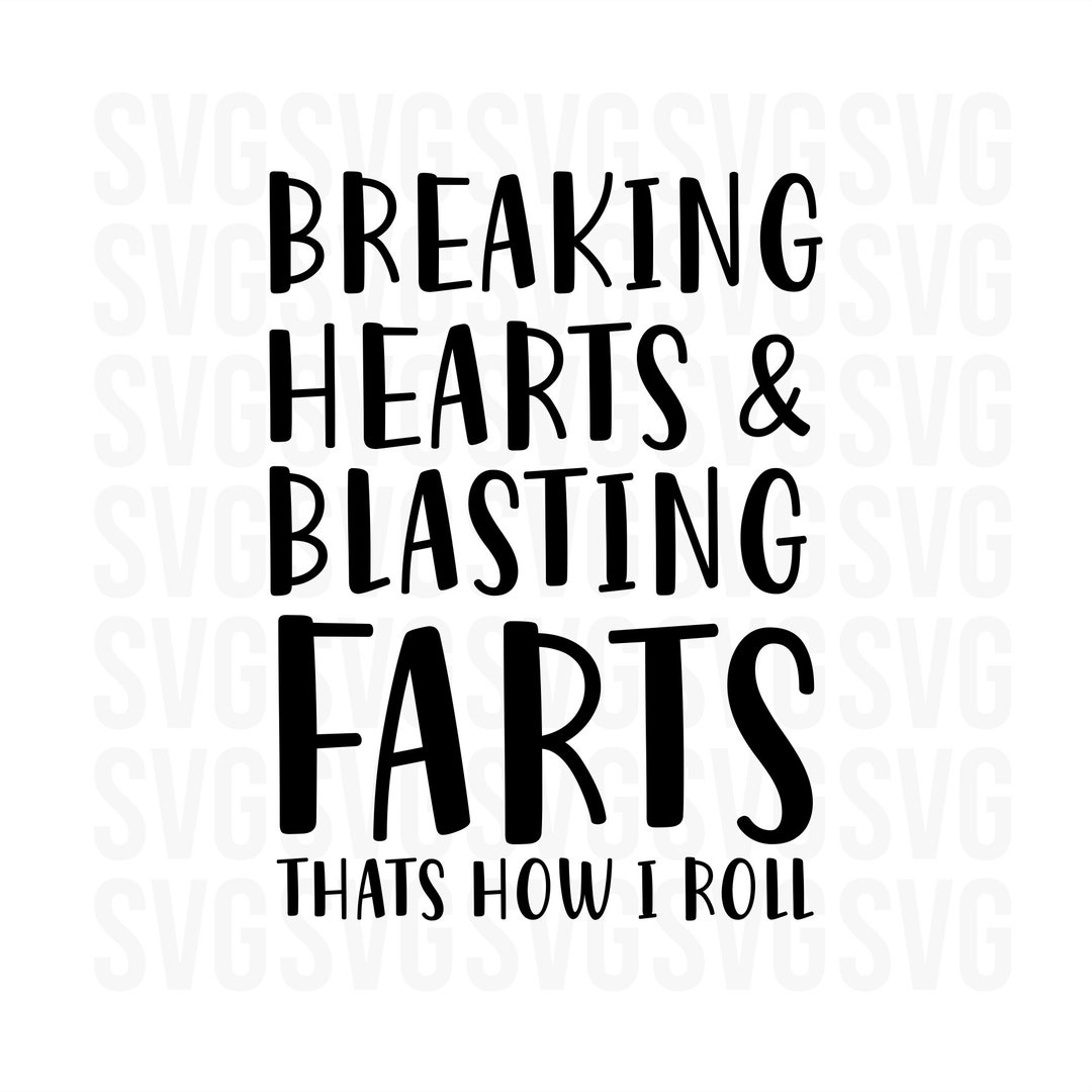 Breaking Hearts and Blasting Farts That’s How I Roll Svg - Etsy