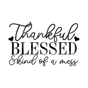 Thankful Blessed And Kind Of A Mess Svg, Fall Shirt Svg, Fall Cut File, Thanksgiving Saying, Autumn Svg, Fall Quote Svg, Blessed Svg, Faith