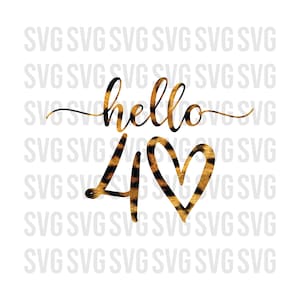 Hallo vierzig SVG, Hello 40 svg, Leopard svg Geburtstag svg, vierzig Geburtstag svg, vierzigsten Geburtstag svg, 40. bday t-shirt design, Sublimation