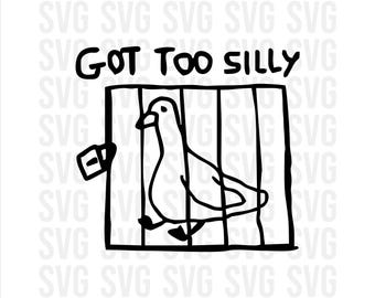 Got Too Silly Svg, Png, High Resolution, print, cut, dtf, svg for cricut, silly goose svg, funny, comedy