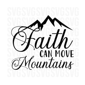 Faith can move Mountains Svg, Religion Svg, Faith Svg, Jesus Svg, Faith over fear Svg,