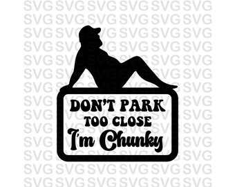 Don't Park Too Close, I'm chunky Svg, Funny Svg, Svg Files, Svg for Cricut, Adult humor Svg, inlfation joke svg, Digital download