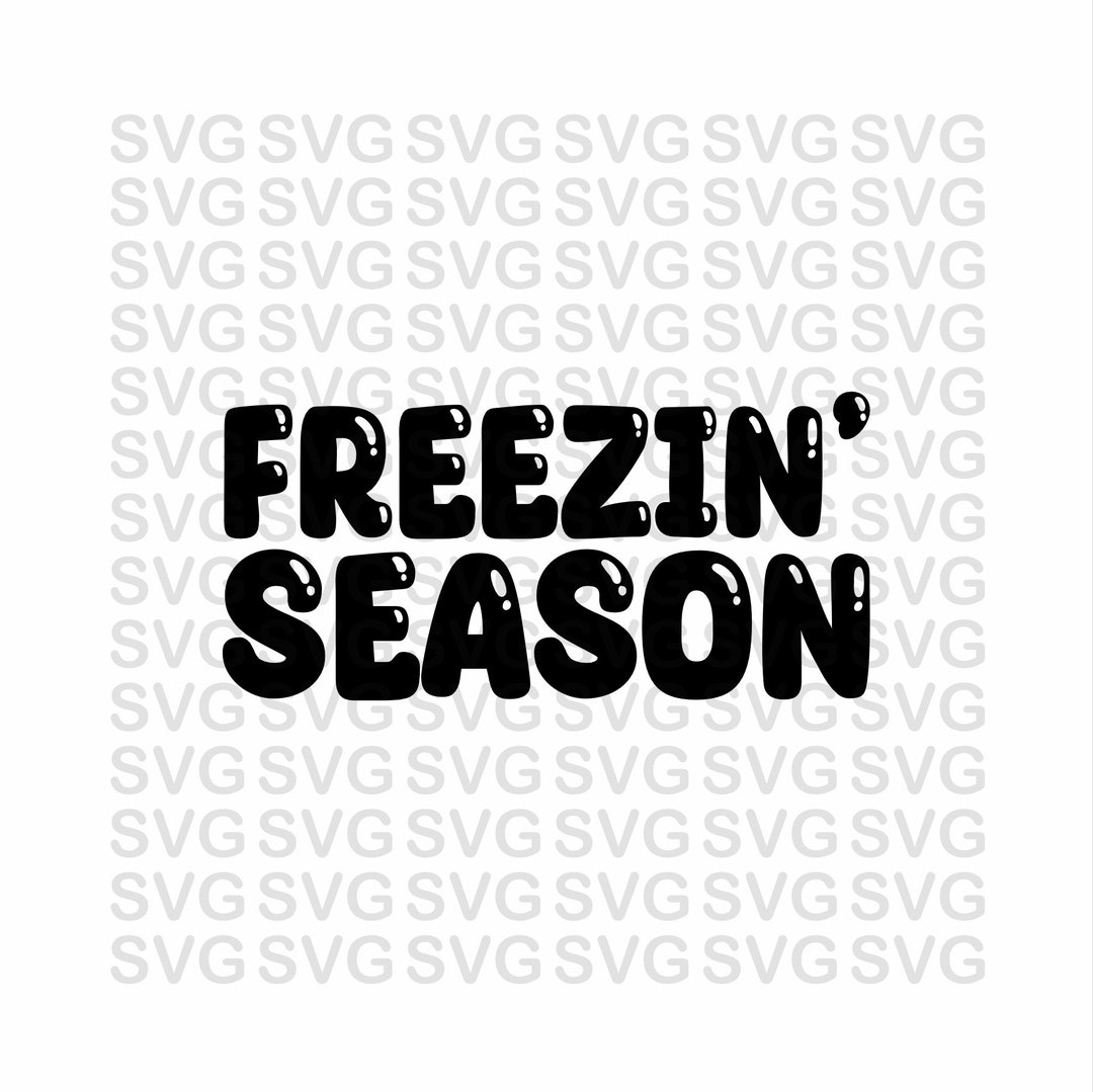 Freezin Season Svg Literally Freezing Svg Winter Svg Png - Etsy