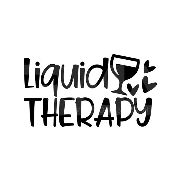 Liquid Therapy SVG, Wine Therapy Svg, Mom Therapy Svg, Cute Quote Svg, Wine Therapy Svg, Dxf, Png, Wine and Hearts Svg, Wine Tumbler SVG