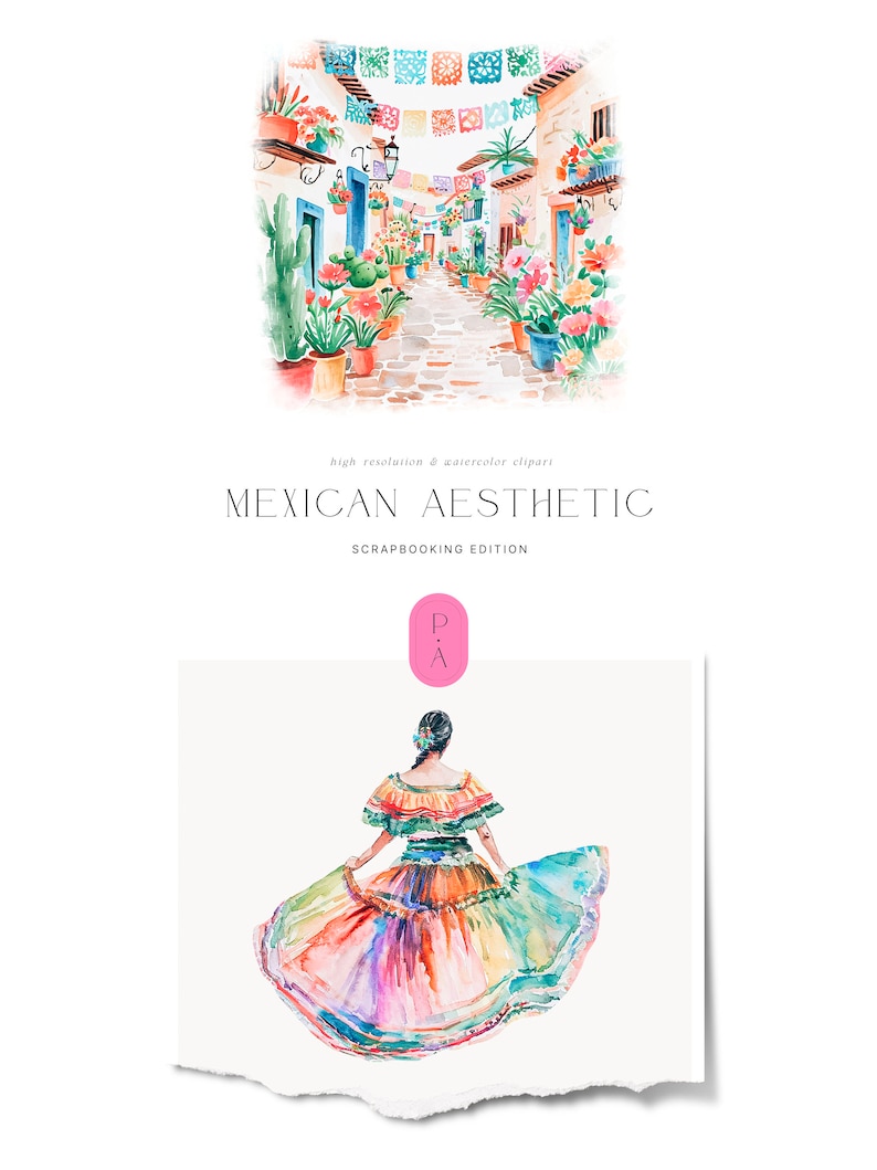 May include: Watercolor illustration of a colorful Mexican street scene with a woman in a traditional dress. The street is lined with colorful flowers and buildings. The woman is wearing a bright pink, yellow, green, and blue dress with a colorful floral pattern. The image is titled "Mexican Aesthetic Scrapbooking Edition".