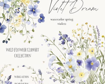 May include: Watercolor clipart collection of purple, white, and yellow wildflowers with the text "Violet Dream watercolor spring violets" and "Wild Flower Clipart Collection Wreaths & Borders".