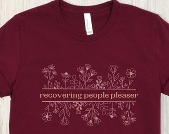 Recovering People Pleaser Floral T-Shirt, Mental Health Tee