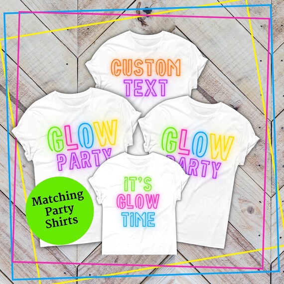 Glow Party Clothing Glow Party T Shirt Birthday Party Shirts Glow Party Clothing Glow Party T Shirt Birthday Party Shirts
