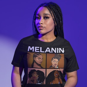 May include: Black t-shirt with the word "MELANIN" in white letters and four illustrations of Black women with different hairstyles.