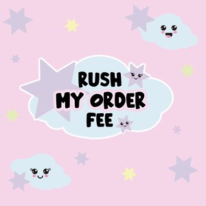 May include: A pink background with a blue cloud with the text "Rush My Order Fee" in black. The cloud is surrounded by purple and yellow stars with smiley faces.