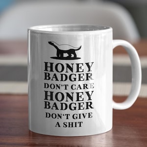 Honey Badger Don&#39;t Care Coffee Mug. Funny meme gift. 11/15 oz tea mug.