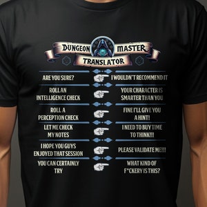 May include: A black t-shirt with a white graphic design that says "Dungeon Master Translator" and lists phrases like "Are you sure?" and "I wouldn't recommend it".