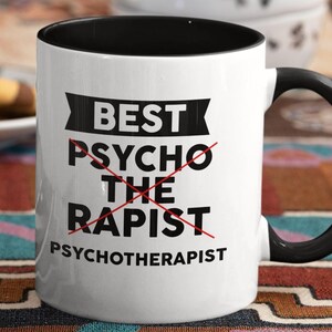Psychotherapist mug. Psychologist cup, Psychiatrist gift idea. Funny Psychotherapist Gift. Funny Psycho gift 11/15 oz coffee mug.