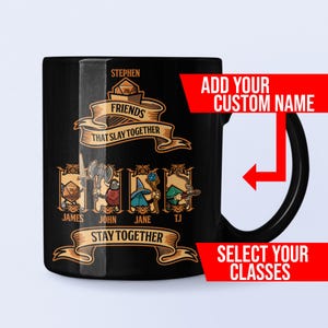 May include: Black coffee mug with a design featuring a group of friends playing a tabletop role-playing game. The mug has the text "Friends that slay together stay together" and includes the names Stephen, James, John, Jane, and TJ.