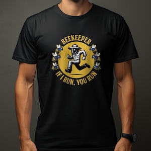 Beekeeper If I Run You Run Funny Beekeeping T-Shirt with Bees Design, Humorous Beekeeper Shirt, Gift for Beekeeper, Beekeeping Joke Tee