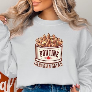 Poutine, the Canadian salad. Quebec, Canada food lover sweatshirt. Poutine Gravy Fries cheese sweater.