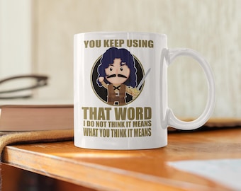 Inigo-mok. Ik denk niet dat dat woord betekent wat het betekent, prinses, Montoya-mok. Koffiemok van 11/15 oz.