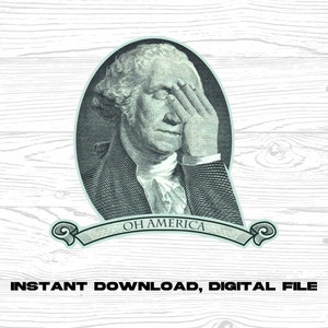 George Washington facepalm Oh America svg, png, pdf. Print File for Sublimation Or Print. Clipart, graphic, instant download, digital file.