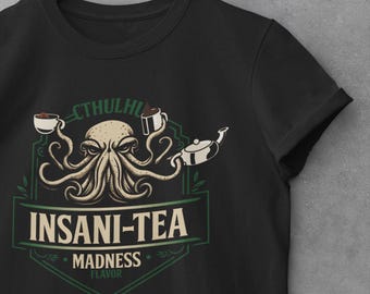 Cthulhu Shirt. Tea Cthulhu, insani-tea madness flavor, HP Lovecraft, Call of Cthulhu, Lovecraft Cthulhu gift T-shirt