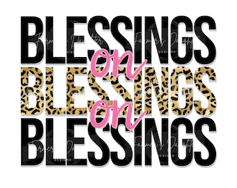 Blessings on Blessings on Blessings PNG | Leopard Print | Christian Design | Digital Download
