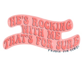 He’s Rocking With Me PNG | Praise The Lord | Country Music Design | Digital Download