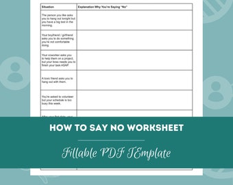 May include: A printable worksheet titled "How to Say No Worksheet" with a fill-in-the-blank format to help people practice setting boundaries. The worksheet includes a list of situations and a space to write down explanations for why someone might say "no".