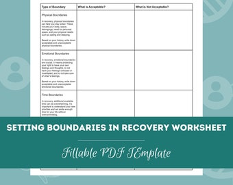 May include: A printable worksheet titled "Setting Boundaries in Recovery" with a table to help identify acceptable and unacceptable boundaries in the areas of physical, emotional, and time boundaries. The worksheet is a fillable PDF template.