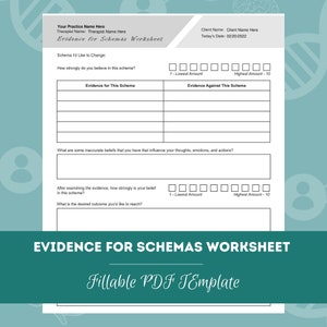 May include: A white fillable PDF template titled "Evidence for Schemas Worksheet." The worksheet includes sections for client information, schema details, and evidence analysis. The text "Fillable PDF Template" is also visible.