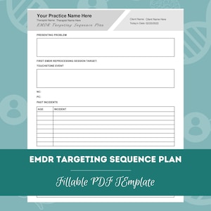 May include: A black and white printable EMDR Targeting Sequence Plan template with the text "Your Practice Name Here", "Therapist Name: Therapist Name Here", "EMDR Targeting Sequence Plan", "Presenting Problem", "First EMDR Reprocessing Session Target: Touchstone Event", "NC:", "PC:", "Past Incidents", "Age", "Incident", "EMDR Targeting Sequence Plan", "Fillable PDF Template", "Client Name: Client Name Here", "Today's Date: 02/20/2022".