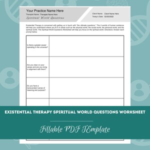 May include: A printable worksheet with the title "Existential Therapy Spiritual World Questions Worksheet". The worksheet has three questions about the spiritual world, such as "Is there a greater power operating in the universe?" and "Do you have a transcendent sense of meaning and purpose?"