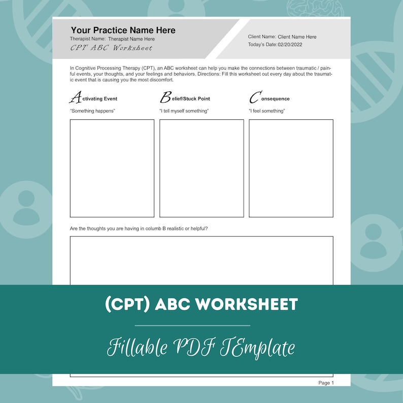 May include: A black and white printable worksheet titled "(CPT) ABC Worksheet Fillable PDF Template" with the text "Your Practice Name Here" and "Therapist Name: Therapist Name Here" at the top. The worksheet is divided into three columns labeled "Activating Event", "Belief/Stuck Point", and "Consequence".