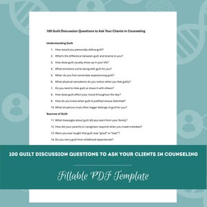 May include: A white document with the title "100 Guilt Discussion Questions to Ask Your Clients in Counseling." The document includes questions about understanding guilt and sources of guilt. The bottom of the document reads "Fillable PDF Template."