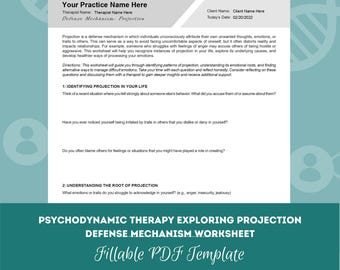 May include: A printable worksheet titled "Psychodynamic Therapy Exploring Projection Defense Mechanism Worksheet" with a teal background and white text. The worksheet is a fillable PDF template and includes questions to help identify and understand projection.