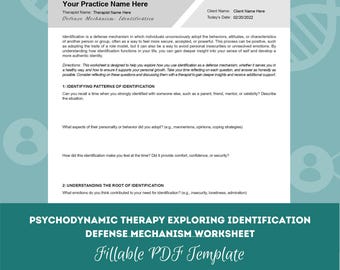 May include: A white and teal worksheet titled "Psychodynamic Therapy Exploring Identification Defense Mechanism Worksheet." The document includes sections on identifying patterns and understanding the root of identification. The text "Fillable PDF Template" is also visible.