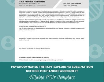 May include: A printable worksheet for therapists and clients to explore the defense mechanism of sublimation. The worksheet includes questions to help identify and understand sublimation in daily life. The worksheet is titled "Psychodynamic Therapy Exploring Sublimation Defense Mechanism Worksheet" and is a fillable PDF template.