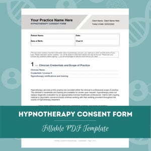May include: A white hypnotherapy consent form template with black text, featuring fields for patient name, date of birth, and clinician credentials. The document includes a header for practice name and client details, with a section on scope of practice.