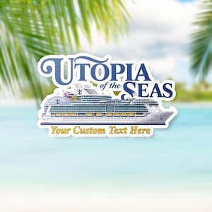 May include: A sticker featuring a detailed illustration of the Utopia of the Seas cruise ship with blue text above the ship and the words Your Custom Text Here in yellow below the ship, all set against a white border outline.