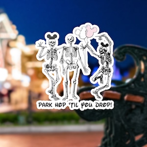 May include: Three cartoon skeletons wearing Mickey Mouse ears and holding balloons. The skeletons are in a park setting with a bench in the background. The text "Park Hop 'Til You Drop!" is below the skeletons.