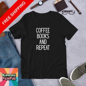 Coffee and Books, Book Shirts, Gifts for Book Lovers, Book Quotes, Reading Shirts, Gifts for Women, Book Addict