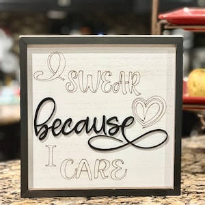 I Swear Because I Care