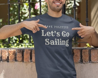 Let's Go Sailing | Funny Sailing T-Shirt | Boating T-Shirt | Women Who Sail