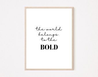 The World Belongs To The Bold Wall Art, digital printable wall art, inspiring quote, instant digital downloads, bedroom wall art, home decor